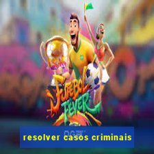 resolver casos criminais